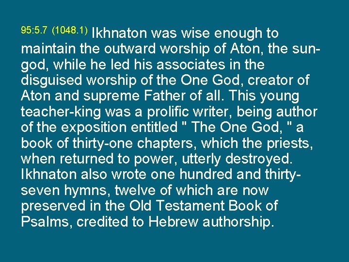Ikhnaton was wise enough to maintain the outward worship of Aton, the sungod, while