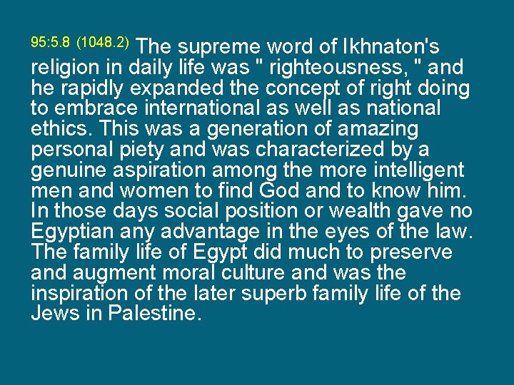The supreme word of Ikhnaton's religion in daily life was " righteousness, " and