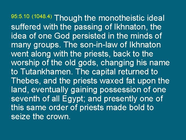 Though the monotheistic ideal suffered with the passing of Ikhnaton, the idea of one