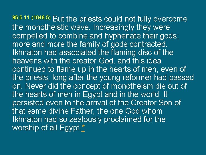 But the priests could not fully overcome the monotheistic wave. Increasingly they were compelled