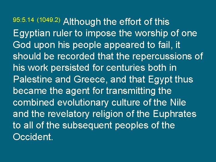 Although the effort of this Egyptian ruler to impose the worship of one God