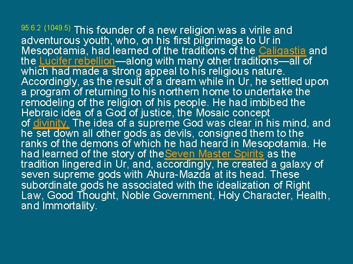 This founder of a new religion was a virile and adventurous youth, who, on