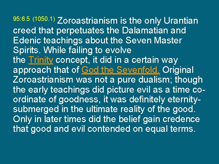 Zoroastrianism is the only Urantian creed that perpetuates the Dalamatian and Edenic teachings about