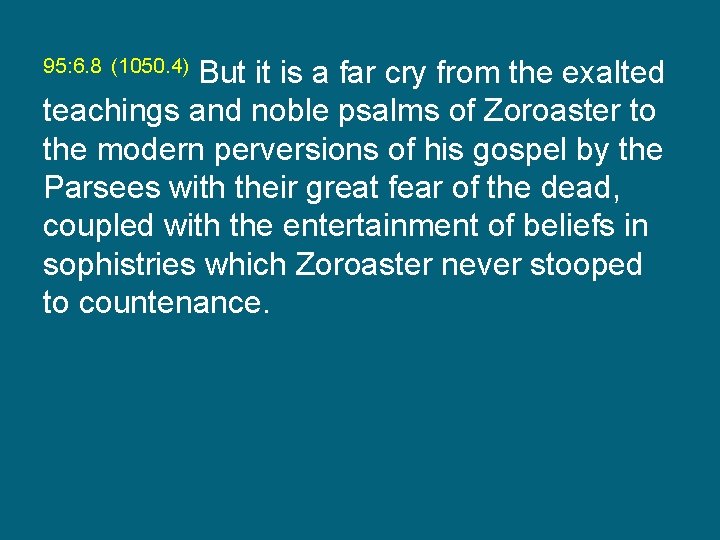 But it is a far cry from the exalted teachings and noble psalms of