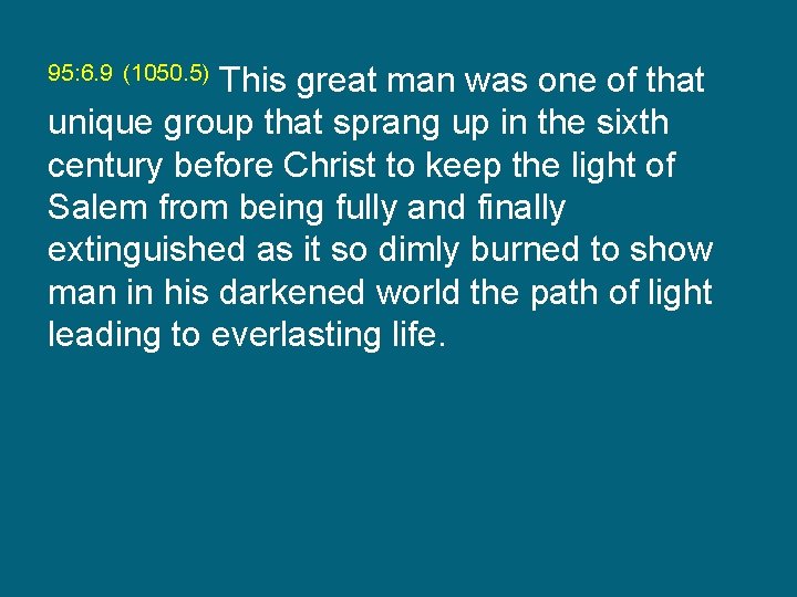 This great man was one of that unique group that sprang up in the