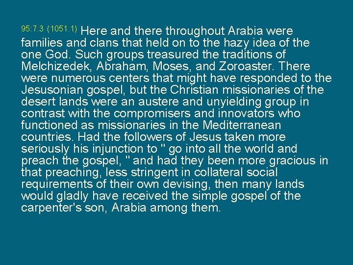 Here and there throughout Arabia were families and clans that held on to the