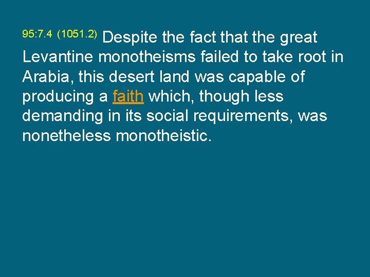 Despite the fact that the great Levantine monotheisms failed to take root in Arabia,