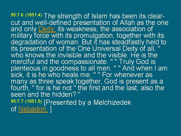 The strength of Islam has been its clearcut and well-defined presentation of Allah as