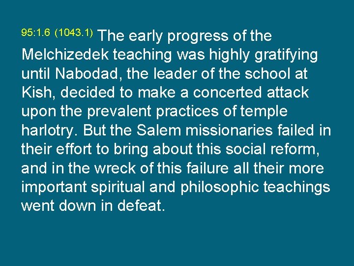 The early progress of the Melchizedek teaching was highly gratifying until Nabodad, the leader