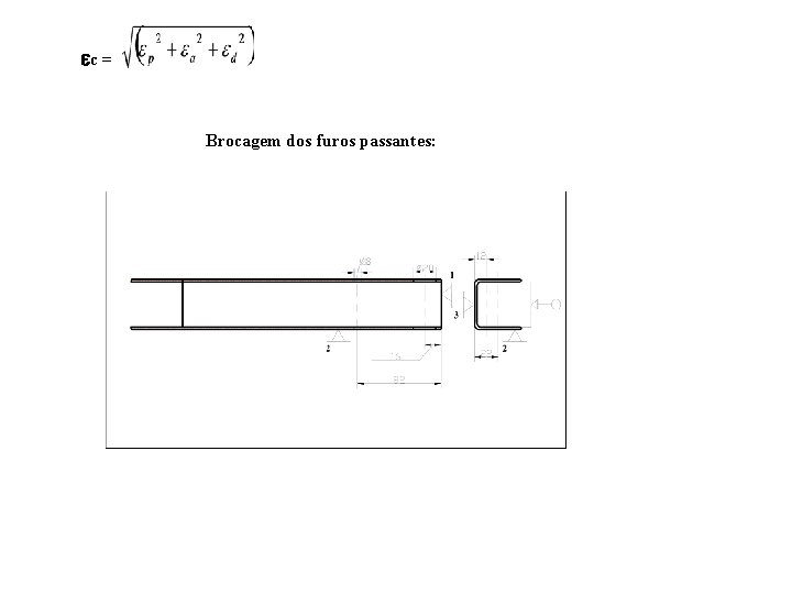  c = Brocagem dos furos passantes: 