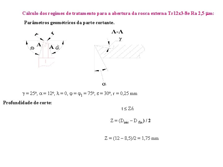 Cálculo dos regimes de tratamento para a abertura da rosca externa Tr 12 x