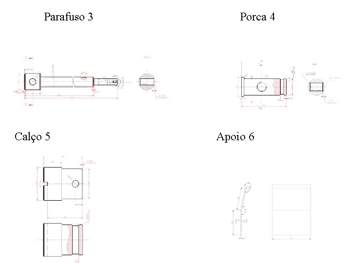 Parafuso 3 Calço 5 Porca 4 Apoio 6 