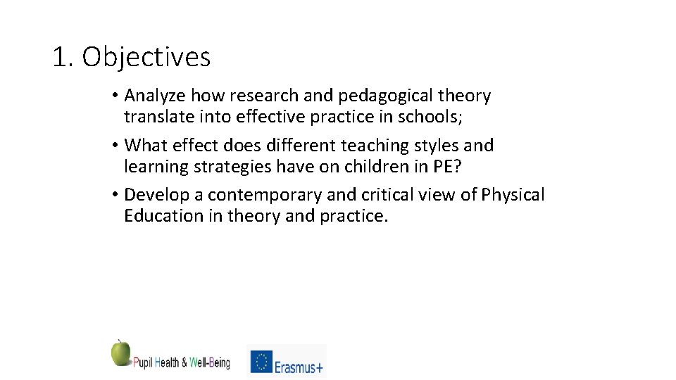 1. Objectives • Analyze how research and pedagogical theory translate into effective practice in