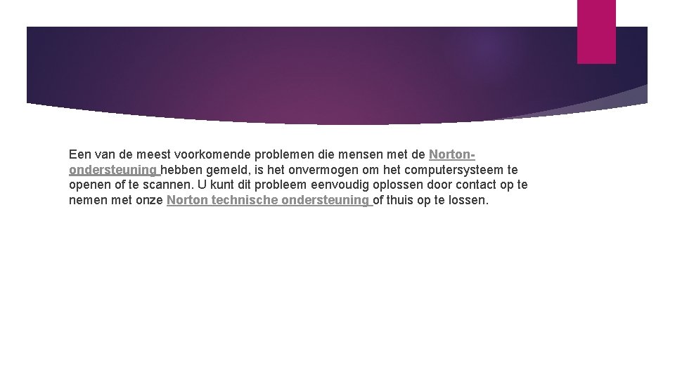 Een van de meest voorkomende problemen die mensen met de Nortonondersteuning hebben gemeld, is