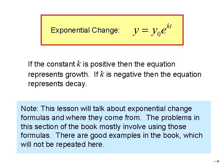 Exponential Change: If the constant k is positive then the equation represents growth. If