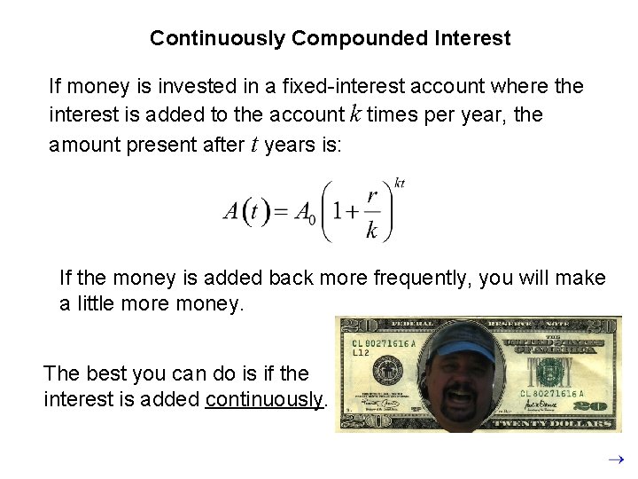 Continuously Compounded Interest If money is invested in a fixed-interest account where the interest