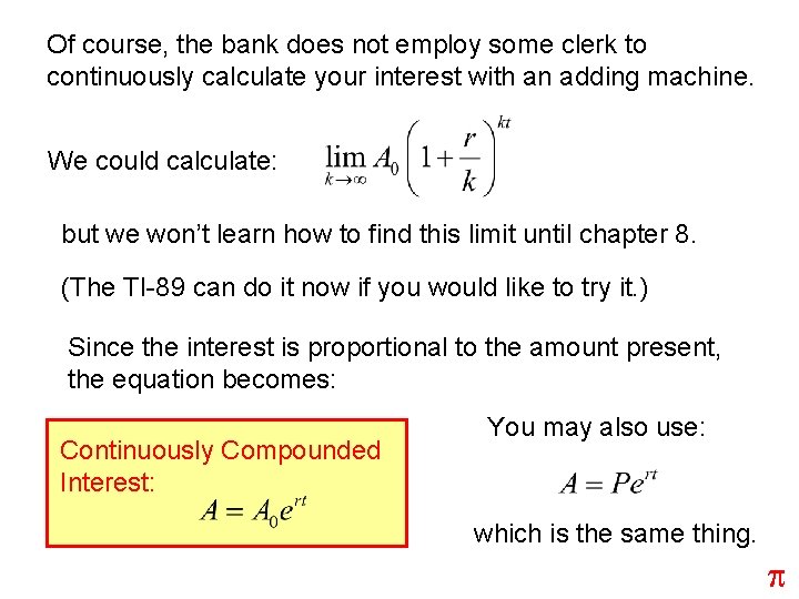 Of course, the bank does not employ some clerk to continuously calculate your interest