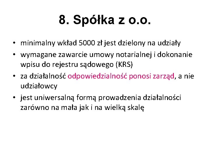 8. Spółka z o. o. • minimalny wkład 5000 zł jest dzielony na udziały