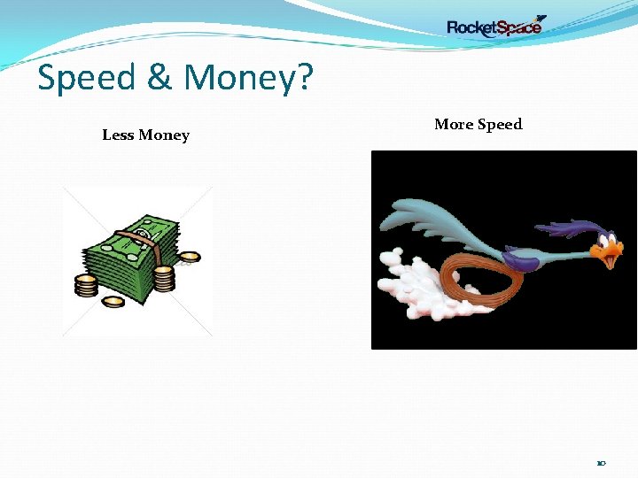 Speed & Money? Less Money More Speed 10 