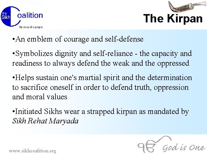 The Kirpan • An emblem of courage and self-defense • Symbolizes dignity and self-reliance