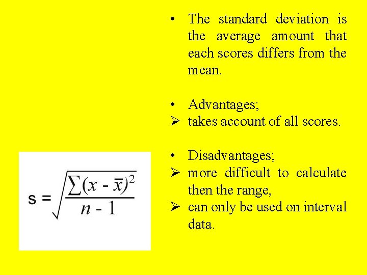  • The standard deviation is the average amount that each scores differs from