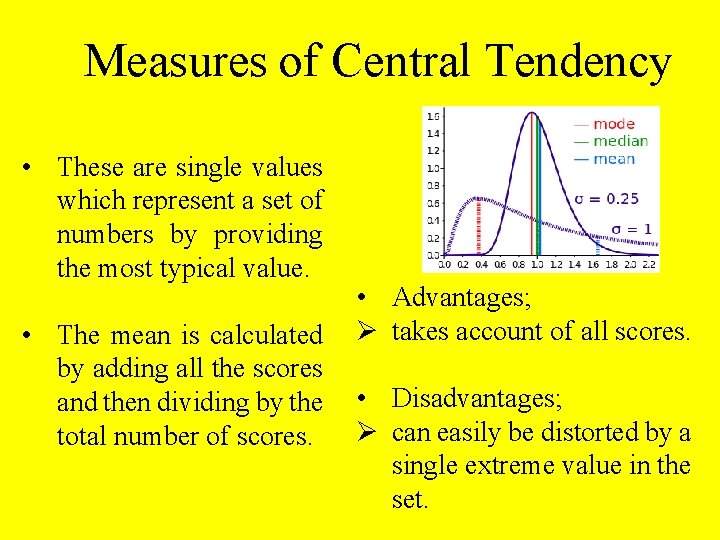 Measures of Central Tendency • These are single values which represent a set of
