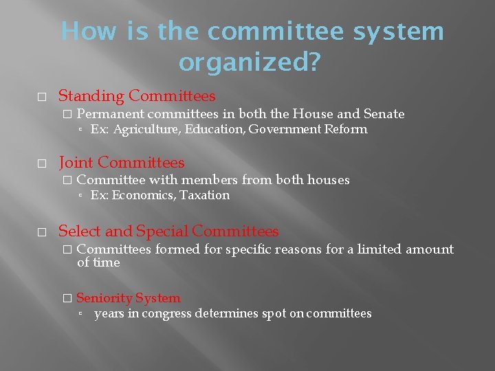 How is the committee system organized? � Standing Committees � Permanent committees in both