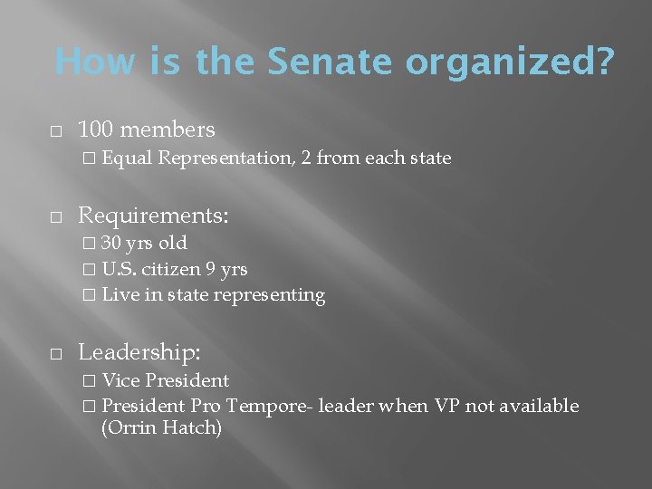 How is the Senate organized? � 100 members � Equal � Representation, 2 from