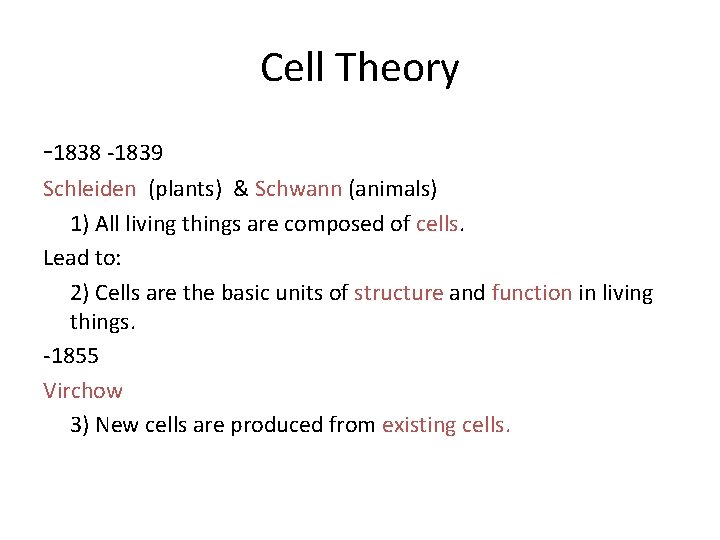 Cell Theory -1838 -1839 Schleiden (plants) & Schwann (animals) 1) All living things are