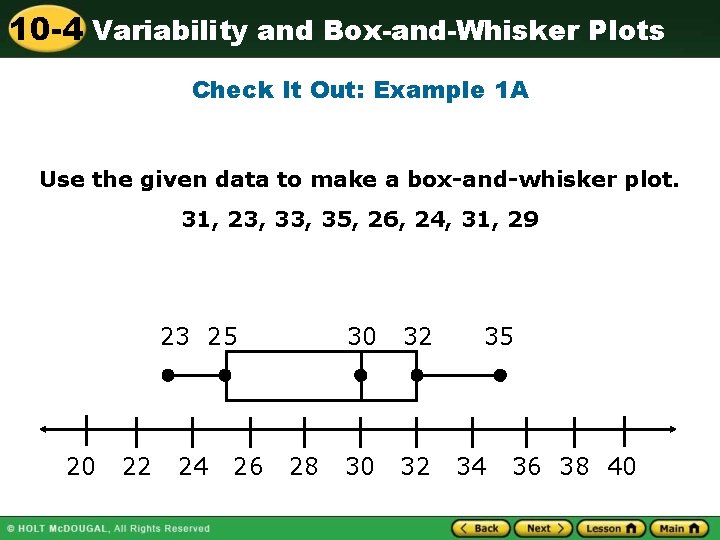 10 -4 Variability and Box-and-Whisker Plots Check It Out: Example 1 A Use the