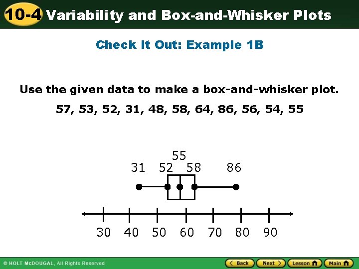 10 -4 Variability and Box-and-Whisker Plots Check It Out: Example 1 B Use the