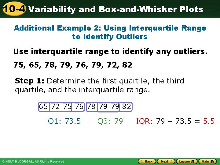 10 -4 Variability and Box-and-Whisker Plots Additional Example 2: Using Interquartile Range to Identify