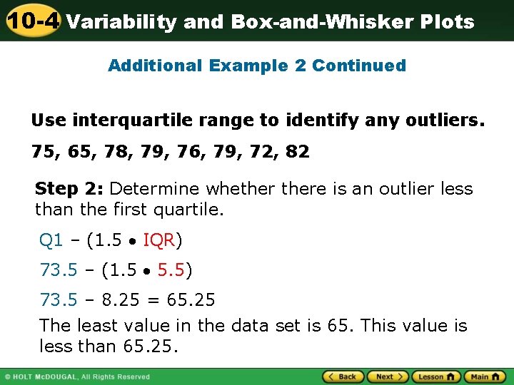 10 -4 Variability and Box-and-Whisker Plots Additional Example 2 Continued Use interquartile range to