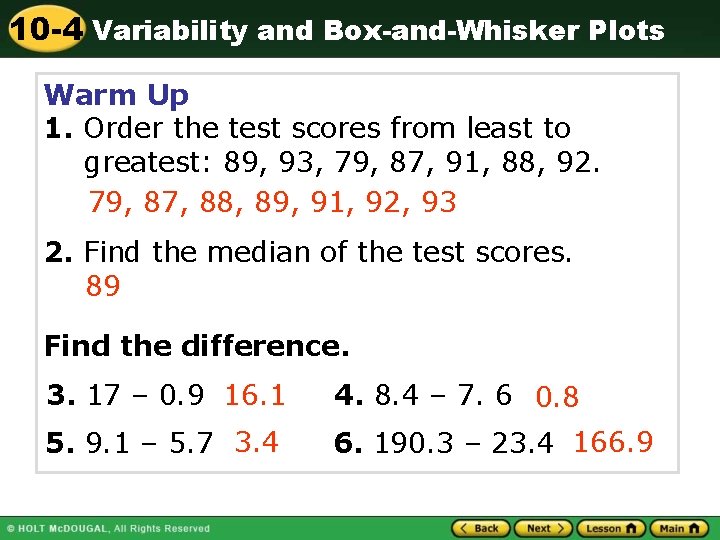 10 -4 Variability and Box-and-Whisker Plots Warm Up 1. Order the test scores from