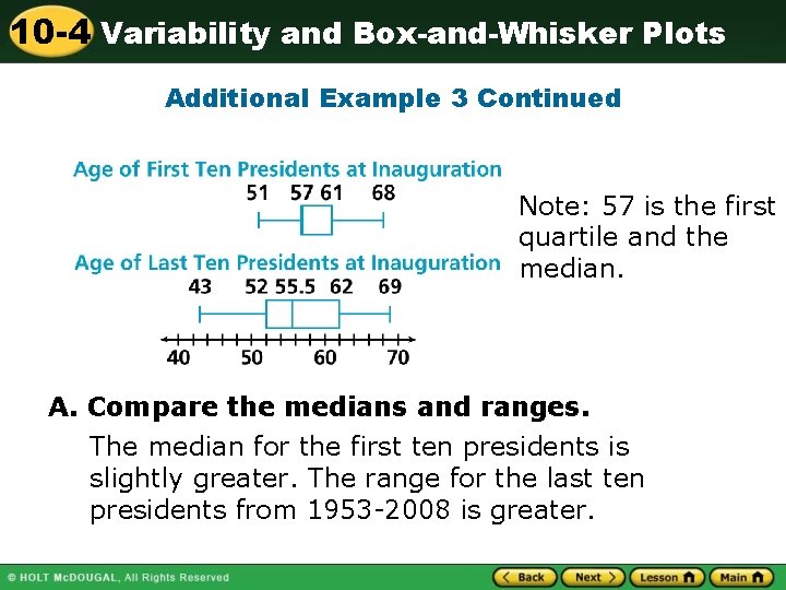 10 -4 Variability and Box-and-Whisker Plots Additional Example 3 Continued Note: 57 is the