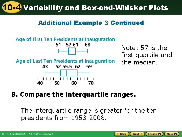 10 -4 Variability and Box-and-Whisker Plots Additional Example 3 Continued Note: 57 is the
