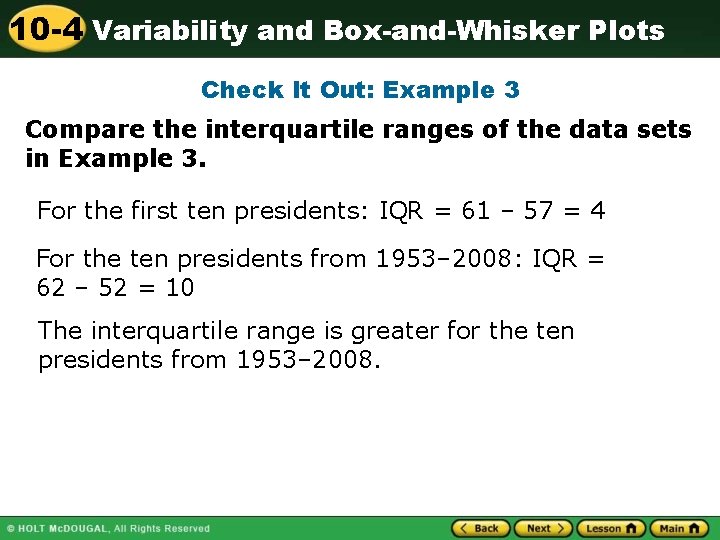 10 -4 Variability and Box-and-Whisker Plots Check It Out: Example 3 Compare the interquartile