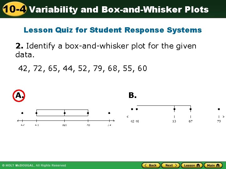 10 -4 Variability and Box-and-Whisker Plots Lesson Quiz for Student Response Systems 2. Identify