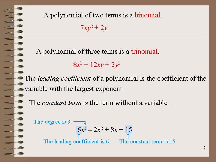 A polynomial of two terms is a binomial. 7 xy 2 + 2 y