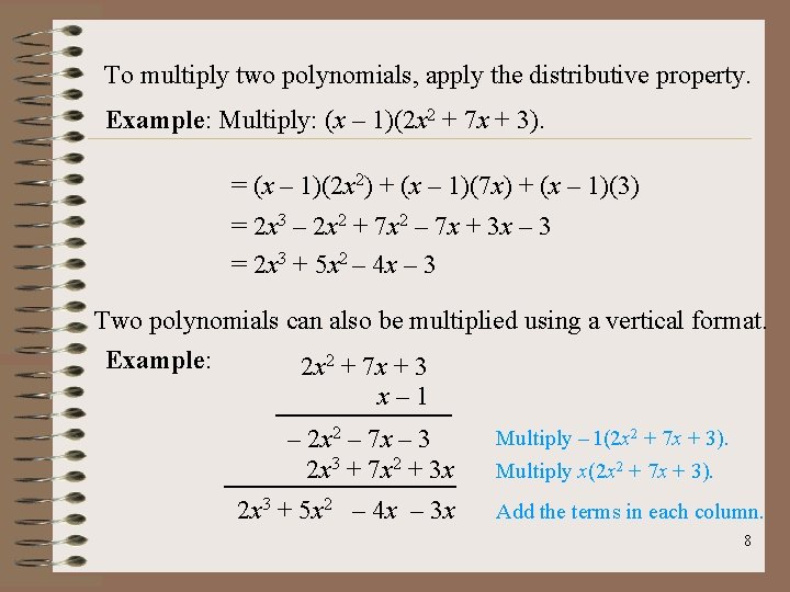To multiply two polynomials, apply the distributive property. Example: Multiply: (x – 1)(2 x