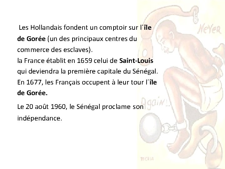 Les Hollandais fondent un comptoir sur l´île de Gorée (un des principaux centres du