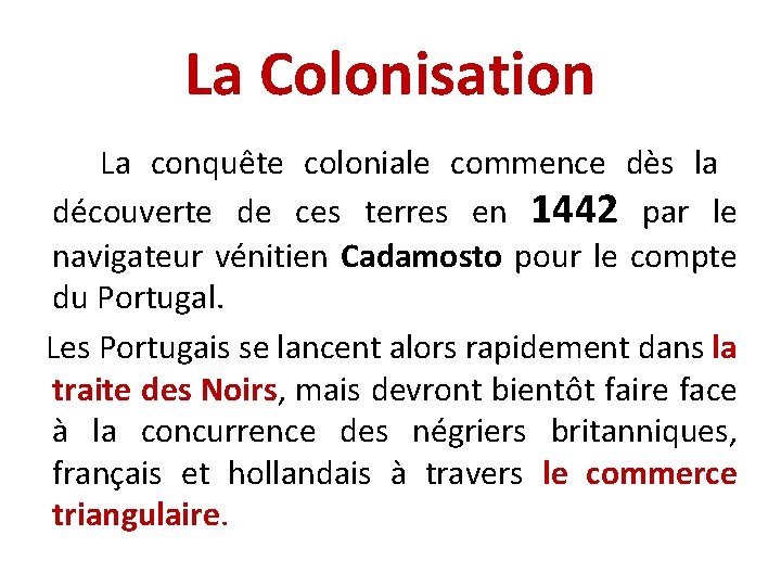 La Colonisation La conquête coloniale commence dès la découverte de ces terres en 1442