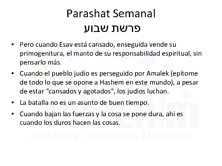 Parashat Semanal פרשת שבוע • Pero cuando Esav está cansado, enseguida vende su primogenitura,