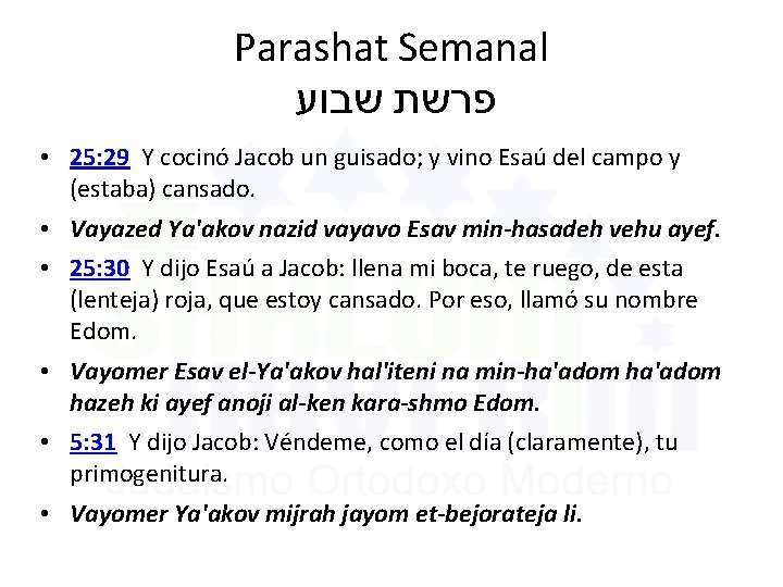 Parashat Semanal פרשת שבוע • 25: 29 Y cocinó Jacob un guisado; y vino