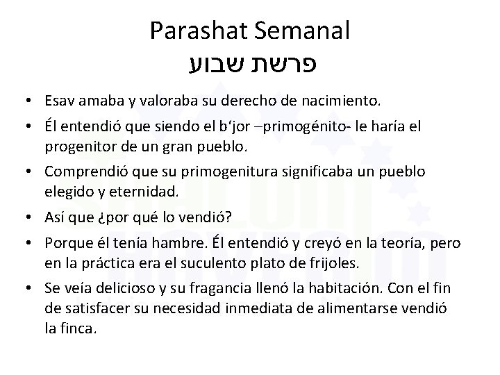 Parashat Semanal פרשת שבוע • Esav amaba y valoraba su derecho de nacimiento. •