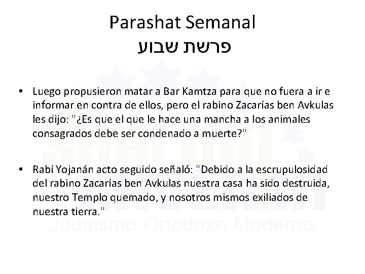 Parashat Semanal פרשת שבוע • Luego propusieron matar a Bar Kamtza para que no