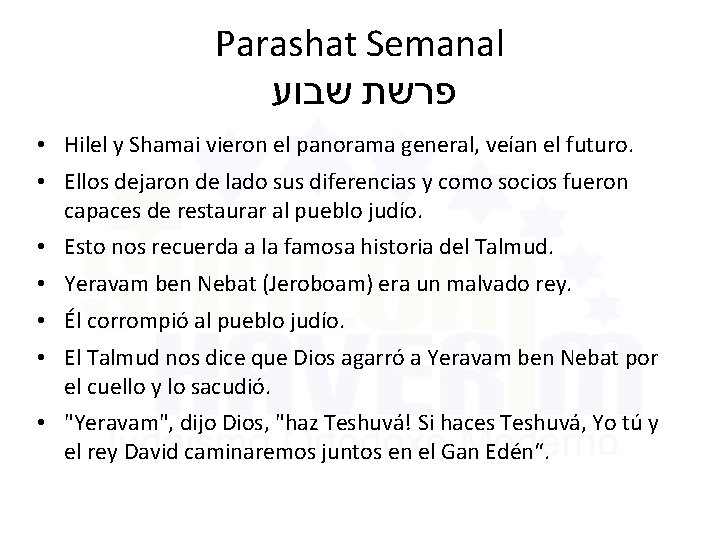 Parashat Semanal פרשת שבוע • Hilel y Shamai vieron el panorama general, veían el