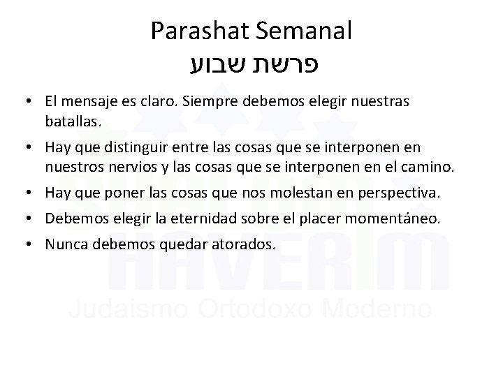 Parashat Semanal פרשת שבוע • El mensaje es claro. Siempre debemos elegir nuestras batallas.