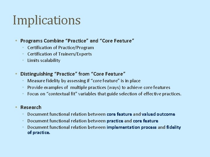 Implications • Programs Combine “Practice” and “Core Feature” • Certification of Practice/Program • Certification