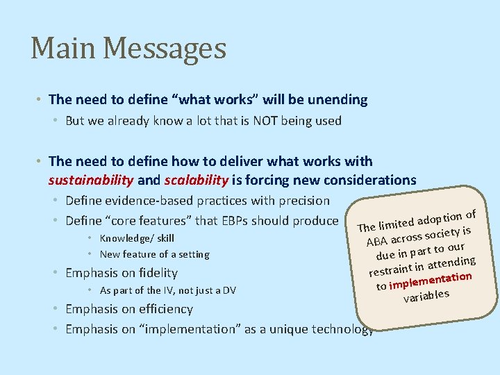 Main Messages • The need to define “what works” will be unending • But